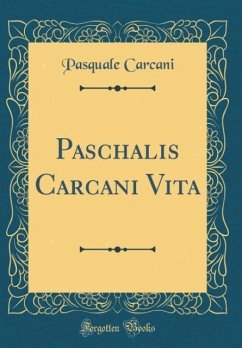 Paschalis Carcani Vita (Classic Reprint) - Carcani, Pasquale