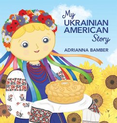 My Ukrainian American Story - Bamber, Adrianna Oksana