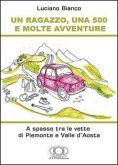 Un ragazzo, una 500 e molte avventure. A spasso tra le vette di Piemonte e Valle d'Aosta