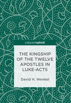 The Kingship of the Twelve Apostles in Luke-Acts - Wenkel, David H.