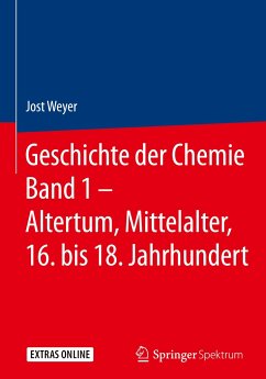 Geschichte der Chemie Band 1 - Altertum, Mittelalter, 16. bis 18. Jahrhundert - Weyer, Jost