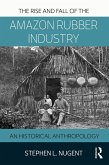 The Rise and Fall of the Amazon Rubber Industry (eBook, ePUB)