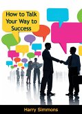 How to Talk Your Way to Success (eBook, ePUB)