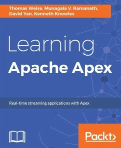 Learning Apache Apex (eBook, ePUB) - Weise, Thomas