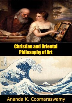 Christian and Oriental Philosophy of Art (eBook, ePUB) - Coomaraswamy, Ananda K.