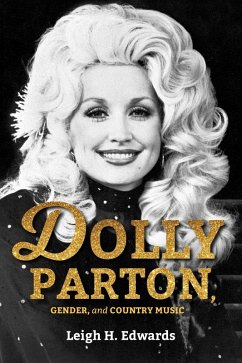 Dolly Parton, Gender, and Country Music (eBook, ePUB) - Edwards, Leigh H.