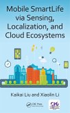 Mobile SmartLife via Sensing, Localization, and Cloud Ecosystems (eBook, ePUB)