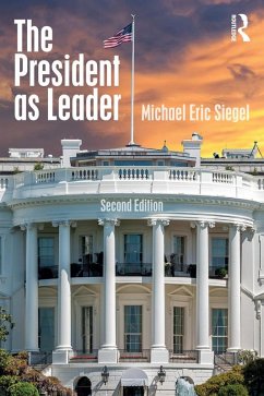 The President as Leader (eBook, ePUB) - Siegel, Michael Eric