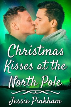 Christmas Kisses at the North Pole (eBook, ePUB) - Pinkham, Jessie