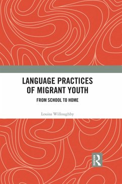 Language Practices of Migrant Youth (eBook, ePUB) - Willoughby, Louisa