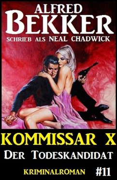 Neal Chadwick Kommissar X #11: Der Todeskandidat (eBook, ePUB) - Bekker, Alfred; Chadwick, Neal
