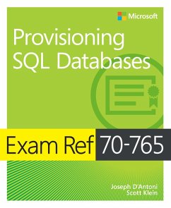 Exam Ref 70-765 Provisioning SQL Databases (eBook, ePUB) - D'Antoni, Joseph; Klein, Scott