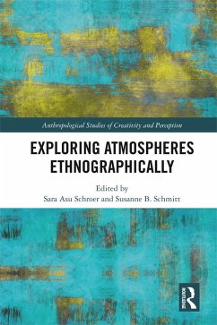 Exploring Atmospheres Ethnographically (eBook, ePUB) - Schroer, Sara Asu; Schmitt, Susanne