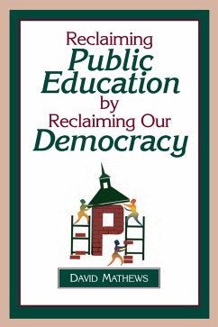 Reclaiming Public Education by Reclaiming Our Democracy (eBook, ePUB) - Mathews, David