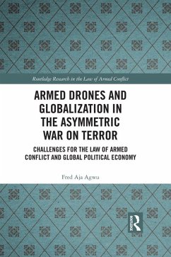 Armed Drones and Globalization in the Asymmetric War on Terror (eBook, ePUB) - Agwu, Fred Aja