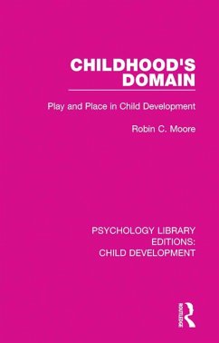 Childhood's Domain (eBook, PDF) - Moore, Robin C. Childhood's Domain (eBook, PDF) - Moore, Robin C.