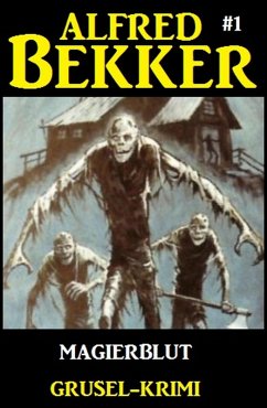 Alfred Bekker Grusel-Krimi #1: Magierblut (eBook, ePUB) - Bekker, Alfred