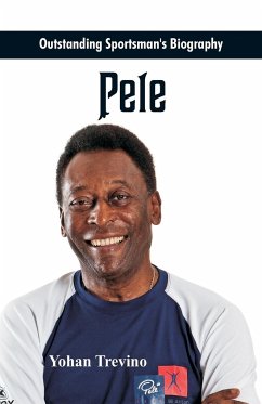 Outstanding Sportsman's Biography - Pele - Trevino, Yohan