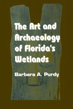 The Art and Archaeology of Florida's Wetlands (eBook, PDF) - Purdy, Barbara A.