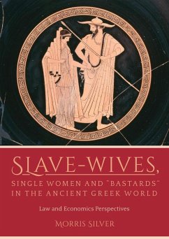 Slave-Wives, Single Women and &quote;Bastards&quote; in the Ancient Greek World (eBook, ePUB) - Silver, Morris