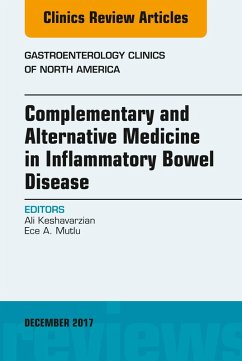 Complementary and Alternative Medicine in Inflammatory Bowel Disease, An Issue of Gastroenterology Clinics of North America (eBook, ePUB) - Keshavarzian, Ali; Mutlu, Ece A.