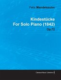 KindestÃ¼cke by Felix Mendelssohn for Solo Piano (1842) Op.72 (eBook, ePUB)