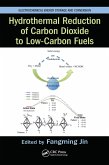 Hydrothermal Reduction of Carbon Dioxide to Low-Carbon Fuels (eBook, PDF) Hydrothermal Reduction of Carbon Dioxide to Low-Carbon Fuels (eBook, PDF)