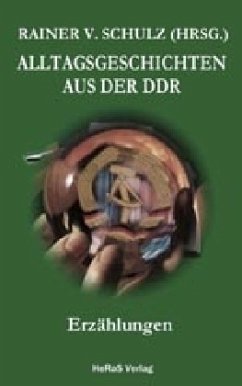 Alltagsgeschichten aus der DDR - Schulz, Rainer V.