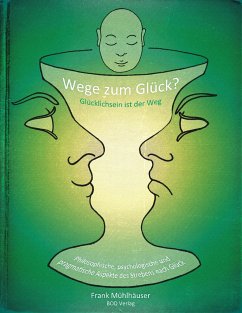 Wege zum Glück? - Glücklichsein ist der Weg - Mühlhäuser, Frank