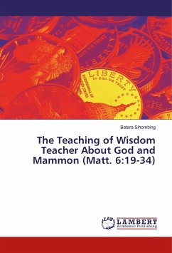 The Teaching of Wisdom Teacher About God and Mammon (Matt. 6:19-34)