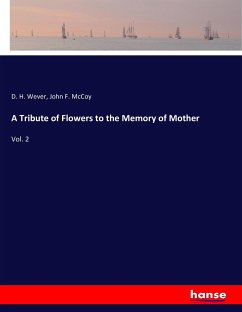 A Tribute of Flowers to the Memory of Mother - Wever, D. H.;McCoy, John F.