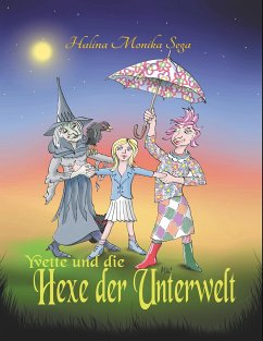 Yvette und die Hexe der Unterwelt - Sega, Halina M.