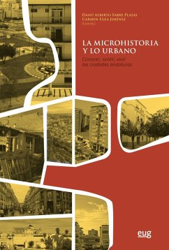 La microhistoria de lo urbano : conocer, sentir, vivir las ciudades andaluzas