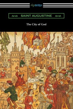 The City of God (Translated with an Introduction by Marcus Dods)