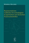 Repräsentationen weiblicher Erwerbstätigkeit in japanischen und deutschen Frauenzeitschriften Repräsentationen weiblicher Erwerbstätigkeit in japanischen und deutschen Frauenzeitschriften