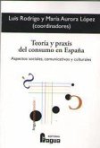 Teoría y praxis del consumo en España : aspectos sociales, comunicativos y culturales