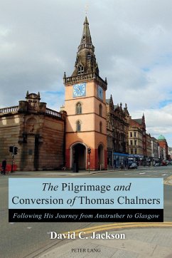 The Pilgrimage and Conversion of Thomas Chalmers - Jackson, David