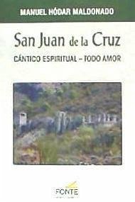 San Juan de la Cruz : Cántico espiritual, todo amor - Hódar Maldonado, Manuel