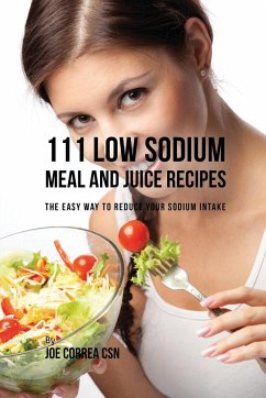 111 Low Sodium Meal and Juice Recipes - Correa, Joe