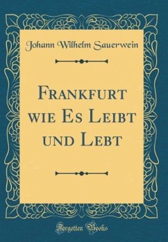 Frankfurt wie Es Leibt und Lebt (Classic Reprint)