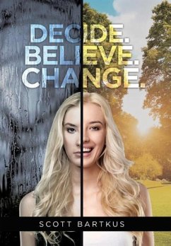 Decide. Believe. Change. Decide. Believe. Change.