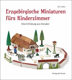 Erzgebirgische Miniaturen fürs Kinderzimmer - Latus, Urs