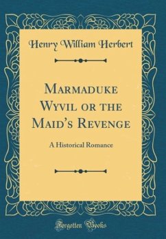 Marmaduke Wyvil or the Maid´s Revenge - Herbert, Henry William
