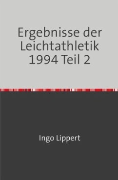 Sportstatistik / Ergebnisse der Leichtathletik 1994 Teil 2 - Lippert, Ingo