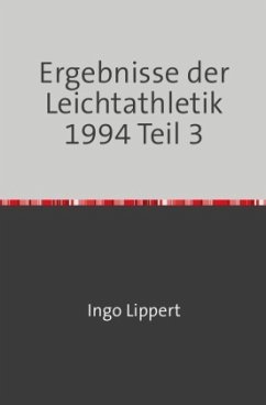 Sportstatistik / Ergebnisse der Leichtathletik 1994 Teil 3 - Lippert, Ingo