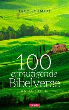 100 ermutigende Bibelverse - Andachten - Schmidt, Troy