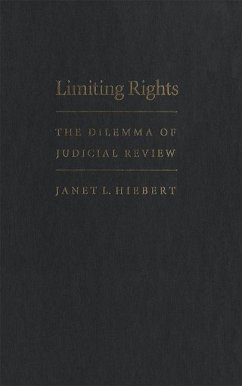 Limiting Rights: The Dilemma of Judicial Review - Hiebert, Janet L.