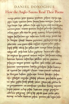 How the Anglo-Saxons Read Their Poems - Donoghue, Daniel