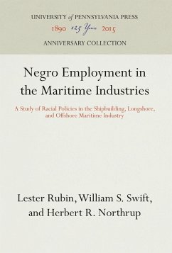 Negro Employment in the Maritime Industries - Rubin, Lester;Swift, William S.;Northrup, Herbert R.