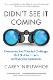 Didn't See it Coming: Overcomimg the Seven Greatest Challenges that No One Expects and Everyone Experiences